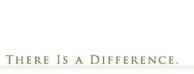 There Is a Difference.